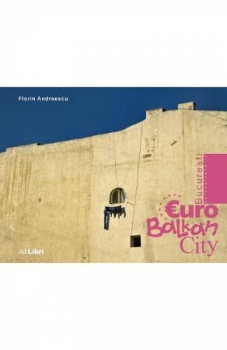 Bucuresti - Eurobalkancity - Florin Andreescu
