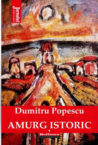 Amurg istoric Volumul I | Dumitru Popescu