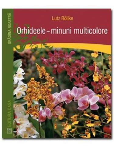 Orhideele - minuni multicolore | Lutz Rollke