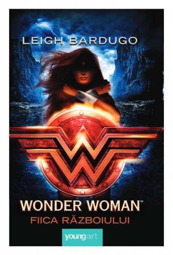 Wonder Woman Fiica Razboiului | Leigh Bardugo