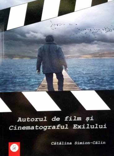 Autorul de film si Cinematograful Exilului | Catalina Simion Calin