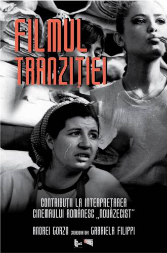 Filmul tranzitiei Contributii la interpretarea cinemaului romanesc 