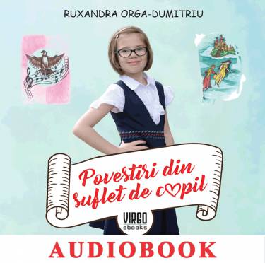 Povestiri din suflet de copil - Audiobook | Ruxandra Orga-Dumitriu
