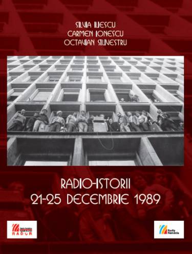 Radio-istorii: 21-25 decembrie 1989 | Silvia Iliescu - Carmen Ionescu - Octavian Silivestru