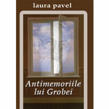 Antimemoriile lui Grobei | Laura Pavel