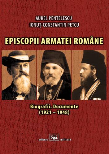Episcopii armatei romane | Aurel Pentelescu - Ionut Constatin Petcu