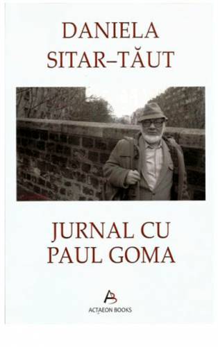 Jurnal cu Paul Goma | Daniela Sitar-Taut