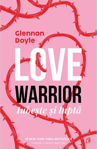 Love warrior Iubeste si lupta | Glennon Doyle