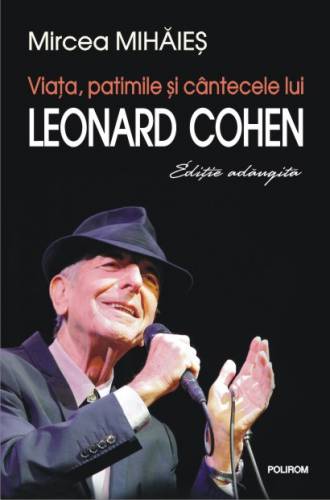 Viata - patimile si cantecele lui Leonard Cohen | Mircea Mihaies