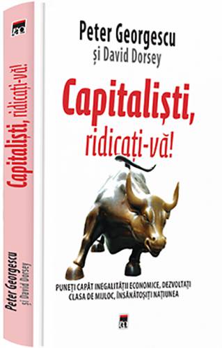 Capitalisti - ridicati-va! | Peter Georgescu - David Dorsey
