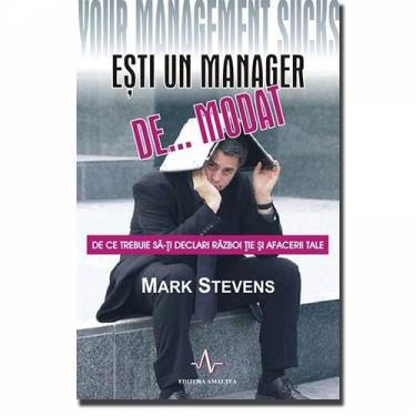 Esti un manager demodat | Mark Stevens