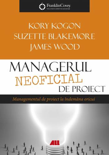 Managerul neoficial de proiect | James Wood - Kory Kogon - Adam Merrill - Leena Rinne - Suzette Blakemore