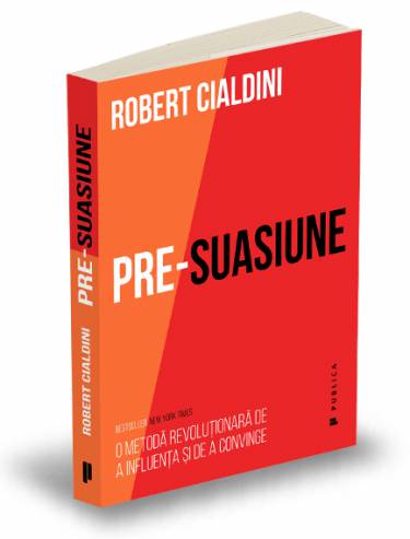 Pre-suasiune | Robert Cialdini