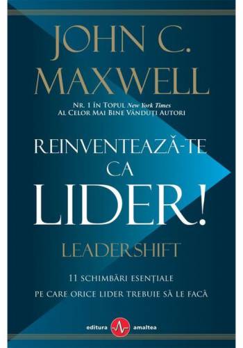Reinventeaza-te ca lider! | John C Maxwell