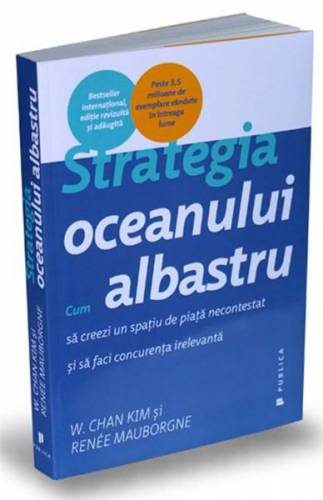 Strategia oceanului albastru | Renee Mauborgne - W Chan Kim