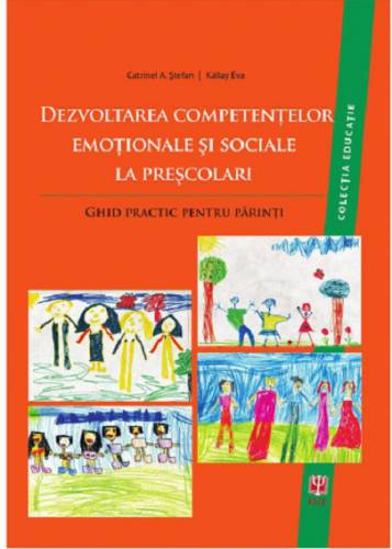 Dezvoltarea competentelor emotionale si sociale la prescolari | Kallay Eva - Stefan A Catrinel
