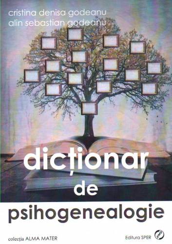 Dictionar de psihogenealogie | Cristina Denisa Godeanu - Alin Sebastian Godeanu
