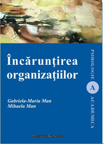 Incaruntirea organizatiilor | Gabriela-Maria Man - Mihaela Man