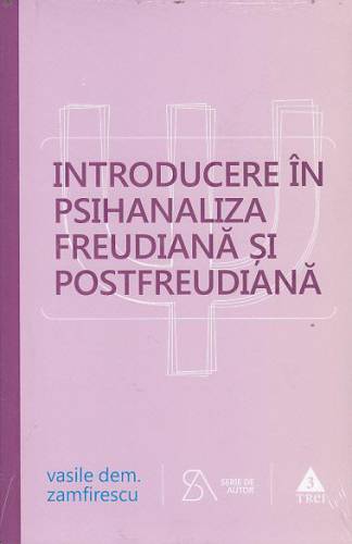 Introducere in psihanaliza freudiana si postfreudiana | Vasile Dem Zamfirescu