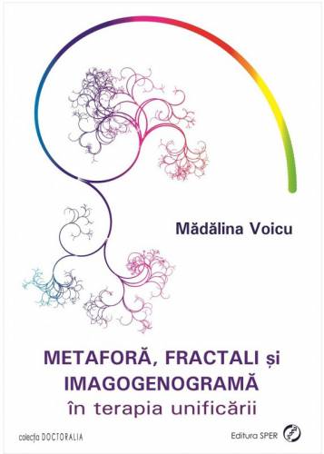 Metafora - fractali si imagogenograma in terapia unificarii | Madalina Voicu
