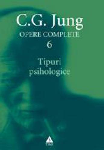 Opere complete vol 6 - Tipuri psihologice | CG Jung