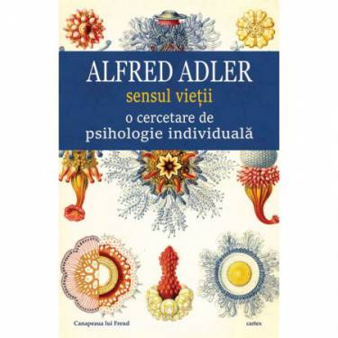 Sensul vietii o cercetare de psihologie individuala | Alfred Adler