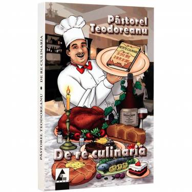 De Re culinaria | Pastorel Teodoreanu
