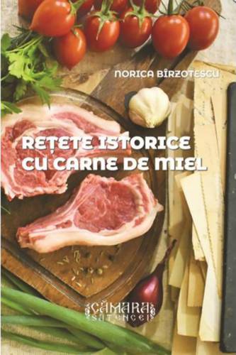 Retete istorice cu carne de miel | Norica Birzotescu