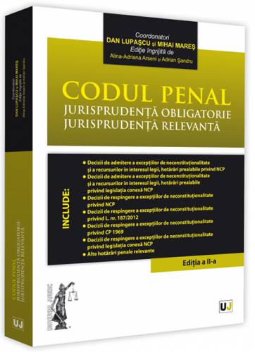 Codul penal Jurisprudenta obligatorie Jurisprudenta relevanta |