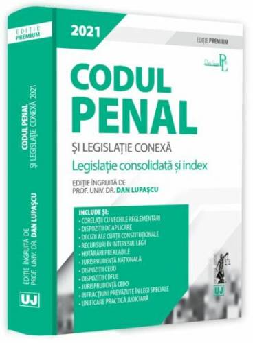 Codul penal si legislatie conexa 2021 - Editie Premium | Dan Lupascu
