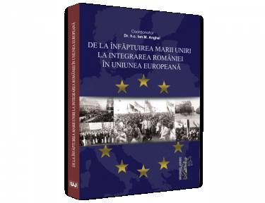 De la infaptuirea Marii Unirii la integrarea Romaniei in Uniunea Europeana | Ion M Anghel