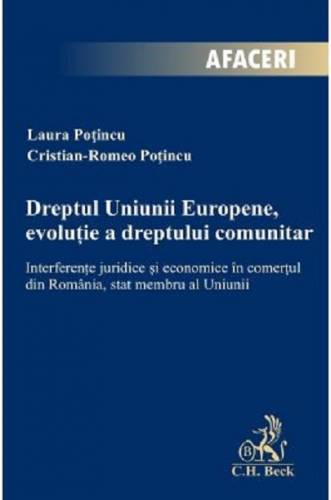 Dreptul Uniunii Europene - evolutie a dreptului comunitar | Cristian-Romeo Potincu - Laura Potincu