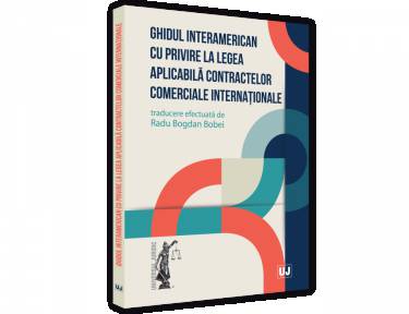 Ghidul interamerican cu privire la legea aplicabila contractelor comerciale internationale | Radu Bogdan Bobei