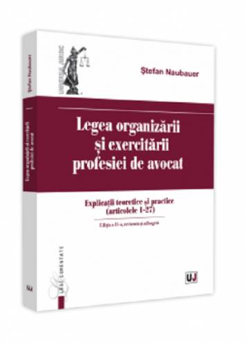 Legea organizarii si exercitarii profesiei de avocat | Stefan Naubauer