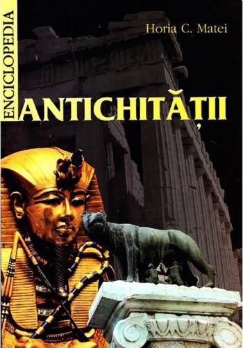 Enciclopedia Antichitatii | Horia C Matei