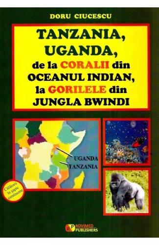 Tanzania - Uganda de la coralii din Oceanul Indian - la gorilele din jungla Bwindi - Doru Ciucescu