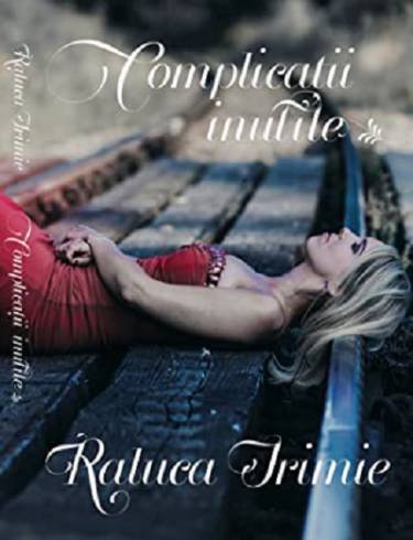 Complicatii inutile | Raluca Irimie
