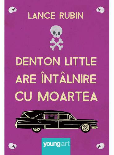 Denton Little are intalnire cu Moartea | Lance Rubin