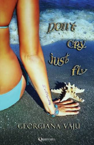 Don`t cry - just fly | Giorgiana Vaju