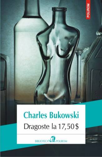 Dragoste la 17 - 50 $ | Charles Bukowski