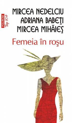 Femeia in rosu | Mircea Mihaies - Adriana Babeti - Mircea Nedelciu