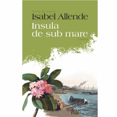 Insula de sub mare | Isabel Allende