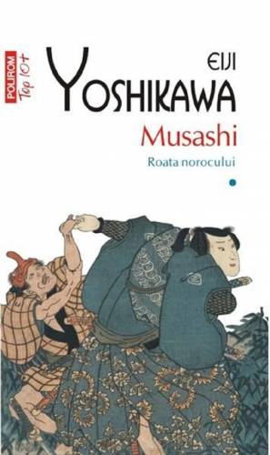 Musashi - Volumul 1: Roata norocului | Eiji Yoshikawa