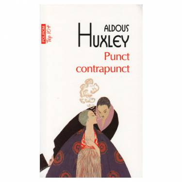 Punct contrapunct | Aldous Huxley