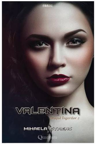 Valentina - Vol 2 - Seria Orasul ingerilor | Mihaela Strenc