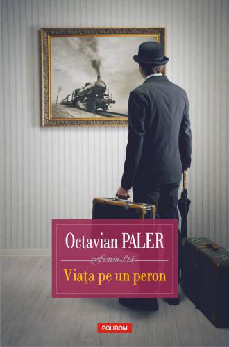 Viata pe un peron | Octavian Paler