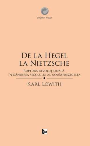 De la Hegel la Nietzsche | Karl Lowith
