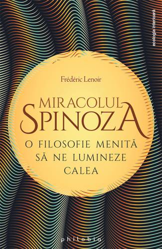 Miracolul Spinoza | Frederic Lenoir