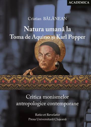 Natura umana la Toma de Aquino si Karl Popper Critica monismelor antropologice contemporane | Cristian Balanean