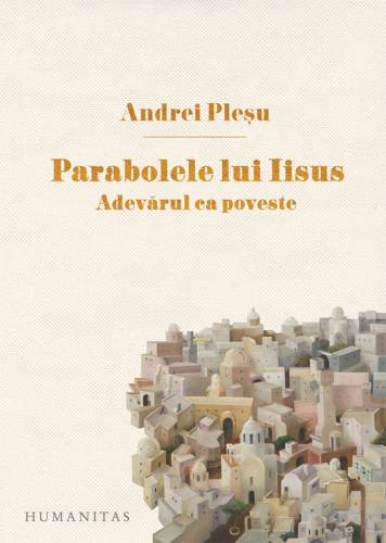 Parabolele lui Iisus | Andrei Plesu